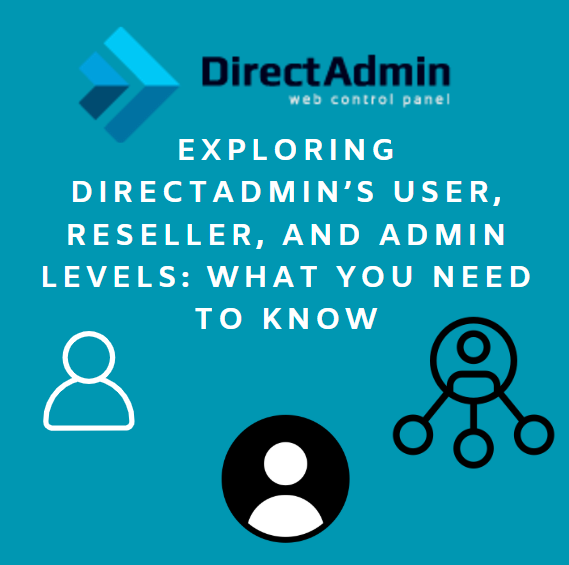 DirectAdmin’s User, Reseller, and Admin Levels